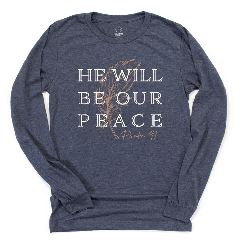 He Will Be Our Peace Long Sleeve